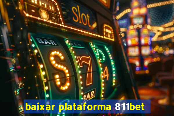 baixar plataforma 811bet